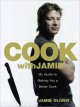 Cook with Jamie : my guide to making you a better cook  Cover Image