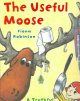 Go to record The useful moose : a truthful, moose-full tale