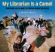 Go to record My librarian is a camel : how books are brought to childre...
