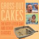 Gross-out cakes the kitty litter cake and other classics  Cover Image