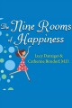 The nine rooms of happiness loving yourself, finding your purpose, and getting over life's little imperfection  Cover Image