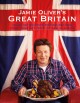 Jamie Oliver's Great Britain : [130 of my favorite British recipes, from comfort food to new classics]  Cover Image