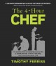 The 4-hour chef : the simple path to cooking like a pro, learning anything, and living the good life  Cover Image