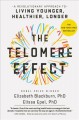 The telomere effect : a revolutionary approach to living younger, healthier, longer  Cover Image