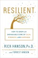 Resilient : how to grow an unshakable core of calm, strength, and happiness  Cover Image