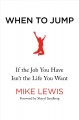 When to jump : if the job you have isn't the life you want  Cover Image