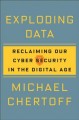Exploding data : reclaiming our cybersecurity in the digital age  Cover Image