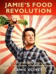 Jamie's food revolution : rediscover how to cook simple, delicious, affordable meals  Cover Image