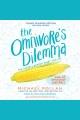 The omnivore's dilemma The Secrets Behind What You Eat, Young Readers Edition. Cover Image
