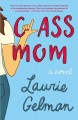 Class mom : a novel  Cover Image