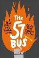 The 57 bus : a true story of two teenagers and the crime that changed their lives  Cover Image