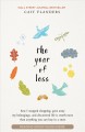 The year of less : how I stopped shopping, gave away my belongings, and discovered life is worth more than anything you can buy in a store  Cover Image