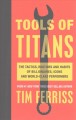 Tools of titans : the tactics, routines, and habits of billionaires, icons, and world-class performers  Cover Image