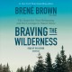 Braving the wilderness : the quest for true belonging and the courage to stand alone  Cover Image