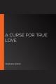 A Curse for True Love Cover Image