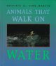 Animals that walk on water  Cover Image